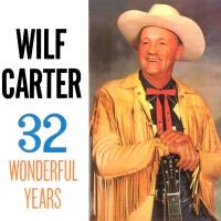 Wilf Carter - 32 Wonderful Years